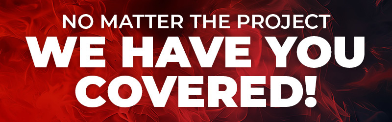 No Matter the Project, We Have You Covered