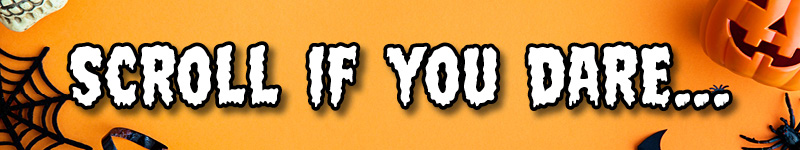Scroll if you Dare...
