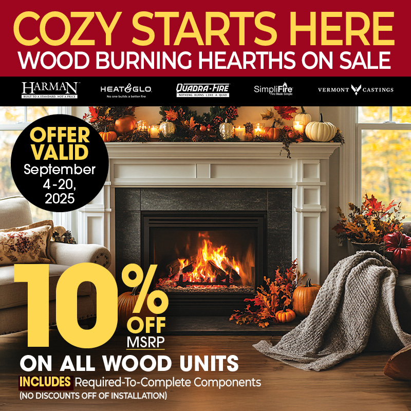 "Cozy Starts Here" Wood Burning Hearths September Deals