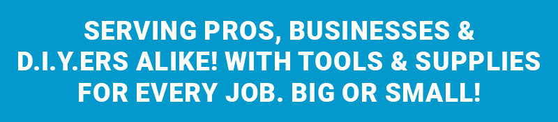 Serving Pros, Businesses & DIYers Alike!
