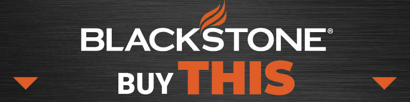 Blackstone® Buy THIS