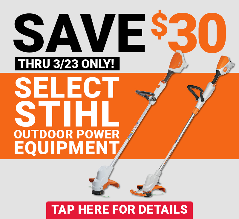 Save $30 on Select STIHL Outdoor Power Equipment