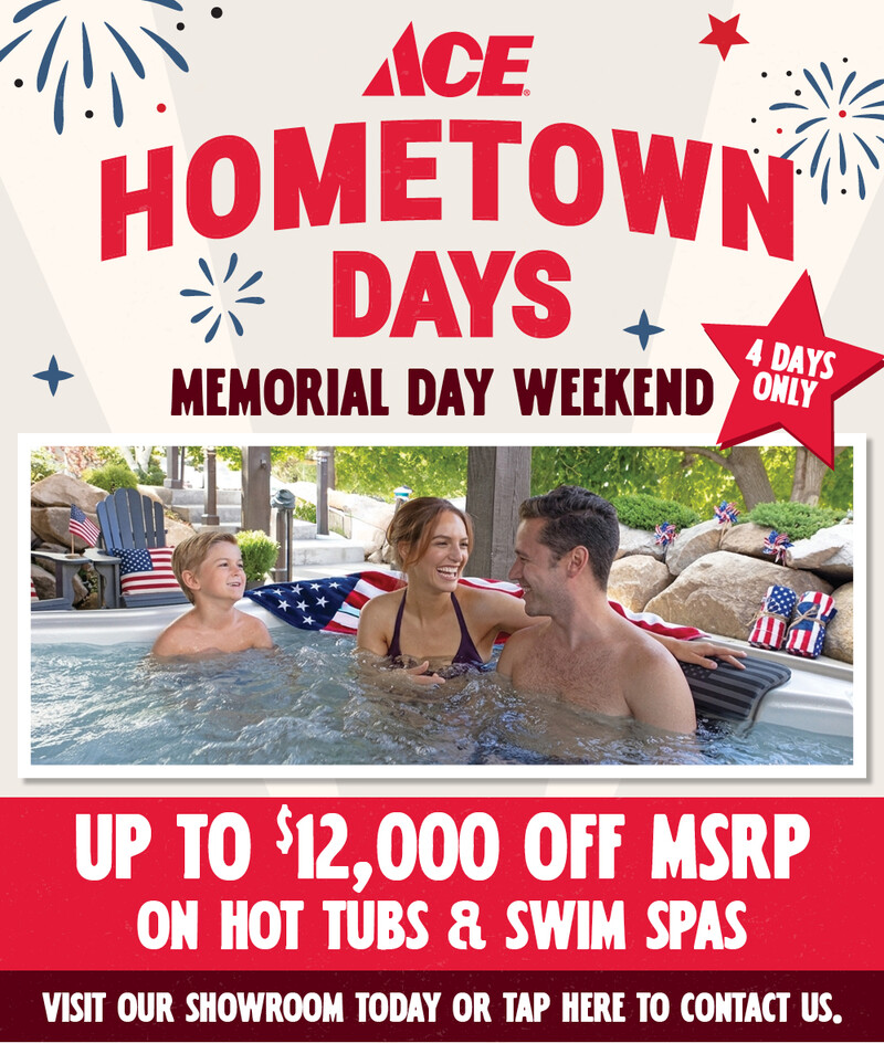 Ace Hometown Days - Memorial Day Hot Tub and Spa Offer